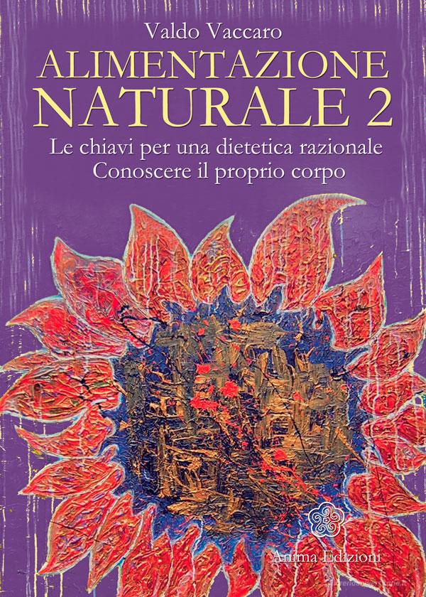 Ebook Alimentazione Naturale 2 di Vaccaro Valdo edito da Anima Edizioni