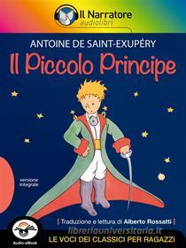 Ebook Il Piccolo Principe (Audio-eBook) di Antoine De Saint Exupéry edito da Il Narratore