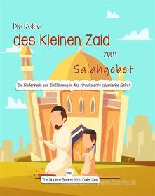 Ebook Die Reise des Kleinen Zaid zum Salahgebet di Collection The Sincere Seeker Kids edito da The Sincere Seeker