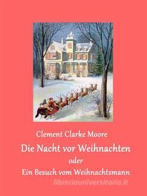 Ebook Die Nacht vor Weihnachten di Clement Clarke Moore edito da Books on Demand