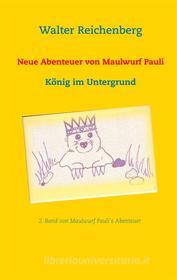 Ebook Neue Abenteuer von Maulwurf Pauli di Walter Reichenberg edito da Books on Demand