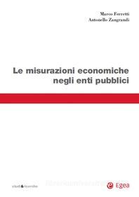 Ebook Le misurazioni economiche negli enti pubblici di Marco Ferretti, Antonello Zangrandi edito da Egea