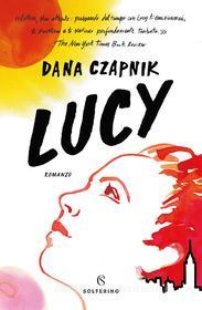 Ebook Lucy di Dana Czapnik edito da Solferino