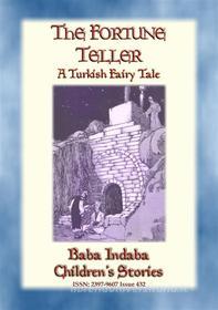 Ebook THE FORTUNE TELLER - A Turkish Gypsy Story di Anon E. Mouse, Narrated by Baba Indaba edito da Abela Publishing