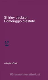 Ebook Pomeriggio d'estate di Shirley Jackson edito da Adelphi