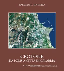 Ebook Crotone. Da polis a città di Calabria di Carmelo G. Severino edito da Gangemi Editore