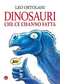 Ebook Dinosauri che ce l'hanno fatta di Leo Ortolani edito da Editori Laterza