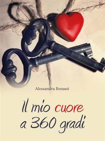 Ebook Il mio cuore a 360 gradi di Alessandra Benassi edito da Youcanprint