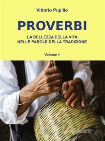 Ebook Proverbi. La bellezza della vita nelle parole della tradizione di Vittorio Pupillo edito da Youcanprint Self-Publishing