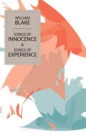 Ebook Songs of Innocence & Songs of Experience di William Blake edito da Endymion Press
