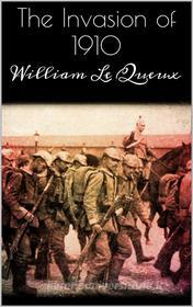 Ebook The Invasion of 1910 di William Le Queux edito da Books on Demand