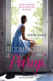 Ebook Ricominciare a Parigi di Gantz Corine edito da Sperling & Kupfer