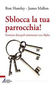 Ebook Sblocca la tua parrocchia! di Ron Huntley edito da Edizioni Messaggero Padova