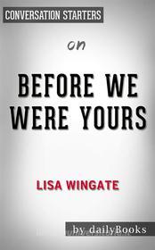 Ebook Before We Were Yours: A Novel by Lisa Wingate | Conversation Starters di dailyBooks edito da Daily Books