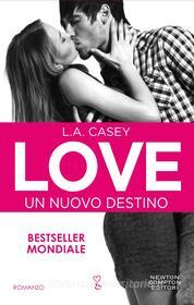 Ebook Love. Un nuovo destino di L.A. Casey edito da Newton Compton Editori