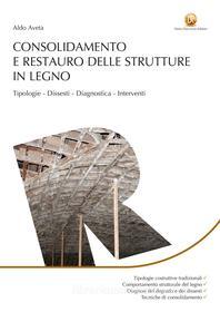 Ebook Consolidamento e restauro delle strutture in legno di Aldo Aveta edito da Dario Flaccovio Editore