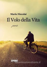 Ebook Il volo della vita di Mario Niccolai edito da Booksprint