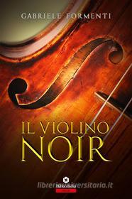 Ebook Il Violino noir di Gabriele Formenti edito da Bibliotheka
