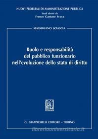 Ebook Ruolo e responsabilità del pubblico funzionario nell'evoluzione dello stato di diritto di Massimiliano Sciascia edito da Giappichelli Editore