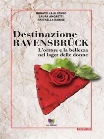 Ebook Destinazione Ravensbrück di Raffaella Ranise edito da All Around srl