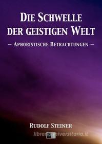 Ebook Die Schwelle der geistigen Welt. Aphoristische Betrachtungen. di Rudolf Steiner edito da FV Éditions