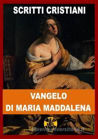 Ebook Vangelo di Maria Maddalena di Maria Maddalena edito da Le Vie della Cristianità