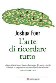 Ebook L'arte di ricordare tutto di Joshua Foer edito da Longanesi