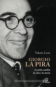 Ebook Giorgio la Pira. La fede cambia la vita e la storia di Valerio Lessi edito da Edizioni Paoline