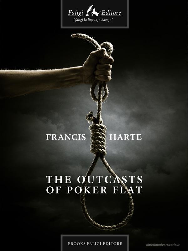 Ebook The Outcasts of Poker Flat di Harte Francis edito da Faligi Editore