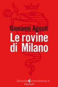 Ebook Le rovine di Milano di Giovanni Agosti edito da Feltrinelli Editore