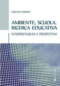 Ebook Ambiente, scuola, ricerca educativa di Cristina Birbes edito da EDUCatt Università Cattolica