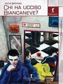 Ebook Chi ha ucciso Biancaneve? di Katia Brentani edito da Damster