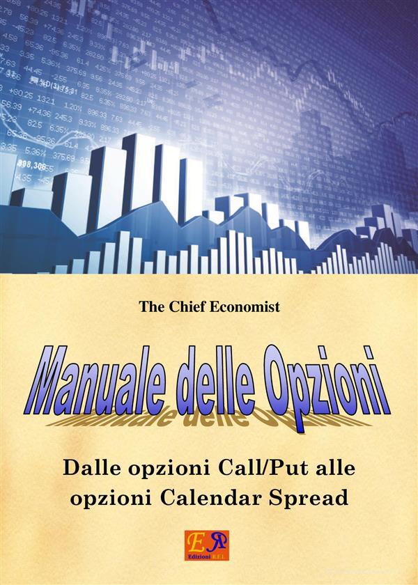 Ebook Manuale delle Opzioni di The Chief Economist edito da Edizioni R.E.I.
