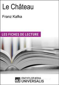 Ebook Le Château de Franz Kafka di Encyclopaedia Universalis edito da Encyclopaedia Universalis
