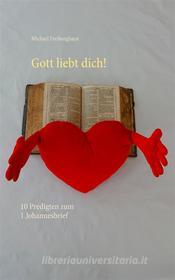 Ebook Gott liebt dich! di Michael Freiburghaus edito da Books on Demand