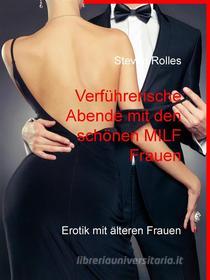 Ebook Verführerische Abende mit den schönen MILF Frauen di Steven Rolles edito da Books on Demand