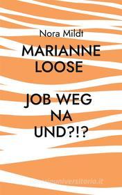 Ebook Marianne Loose Job weg Na und?!? di Nora Mildt edito da Books on Demand