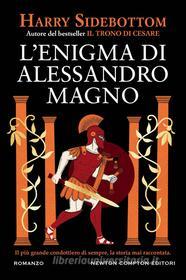 Ebook L'enigma di Alessandro Magno di Harry Sidebottom edito da Newton Compton Editori