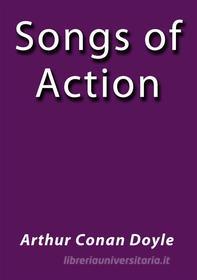 Ebook Songs of action di Arthur Conan Doyle edito da Arthur Conan Doyle