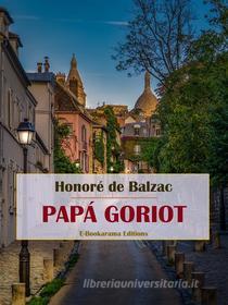 Ebook Papá Goriot di Honoré de Balzac edito da E-BOOKARAMA