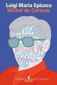 Ebook Michel de Certeau di Luigi Maria Epicoco edito da Feltrinelli Editore