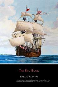 Ebook The Sea Hawk di Rafael Sabatini edito da Enhanced Media Publishing