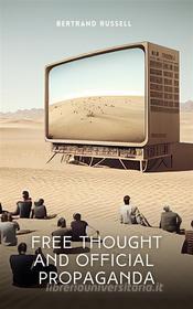 Ebook Free Thought and Official Propaganda di Bertrand Russell edito da Interactive Media