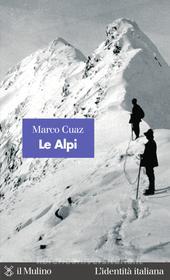 Ebook Le Alpi di Marco Cuaz edito da Società editrice il Mulino, Spa