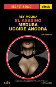 Ebook El Asesino. Medusa uccide ancora (Segretissimo) di Molina Rey edito da Mondadori