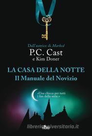 Ebook La Casa della Notte - Il Manuale del Novizio di P. C. Cast, Kim Doner, Kristin Cast edito da Casa Editrice Nord