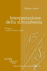 Ebook Interpretazione della schizofrenia di Silvano Arieti edito da L'Asino d'oro