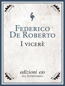 Ebook I vicerè di Federico De Roberto edito da Edizioni e/o