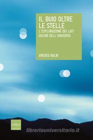 Ebook Il buio oltre le stelle. L'esplorazione dei lati oscuri dell'universo di Balbi Amedeo edito da Codice Edizioni