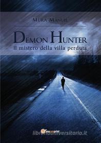 Ebook Demon Hunter. Il mistero della villa perduta di Manuel Mura edito da Youcanprint